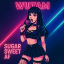 Wutam - Sugar Sweet AF ()