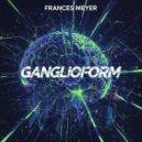 Frances Meyer - Ganglioform (Original Mix)