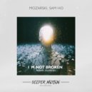 Mozarski & Sam Ho - I\'m Not Broken (Solidstice Remix)