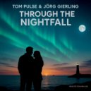 Tom Pulse & Jörg Gierling - Through The Nightfall (Extended Mix)