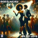 Disco Milieu - Be My Love (Radio Edit)