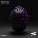 Binary Trip - Weightless