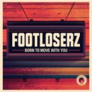 FootLoserz - Born To Move With You