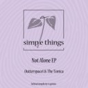 Outterspace1, The Tonica - Not Alone (feat Ostrovskaya) (Original Mix)