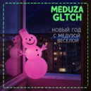 MEDUZA Glitch - Новый год с Медузой весёлой (Original Mix)