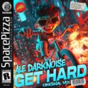Ale Darknoise - Get Hard (Original Mix)