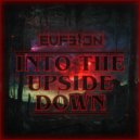 Eufeion - Into The Upside Down (Radio Edit)