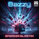Bazzy - Speaker Blastin\' (Original Mix)