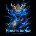 Leandro Moura - Monstro Do Mar (Original Mix)