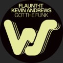 Kevin Andrews, Flaunt-It - Got The Funk (Original Mix)