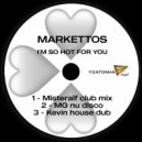 Markettos - I\'m So Hot For You (Kevin House Dub)