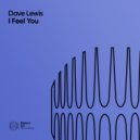 Dave Lewis - I Feel You (Original Mix)