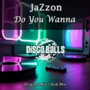 JaZzon - Do You Wanna (Dub Mix)