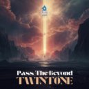 Twintone - Pass The Beyond (Original Mix)
