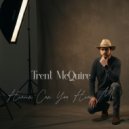 Trent McQuire - Heaven Can You Hear Me