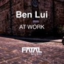Ben Lui - At Work