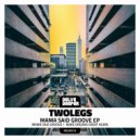 Twolegs - Mama Said Groove (Original Mix)