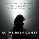Ron van den Beuken, John Laurant & Wesley Verstegen - As The Rush Comes (Radio Edit)