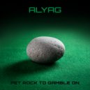 Alyag - Pet Rock To Gamble On ()