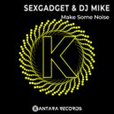 Sexgadget & DJ Mike - Make Some Noise (French Mix)