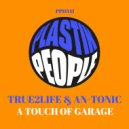 True2Life & An-Tonic - A Touch Of Garage (Original Mix)