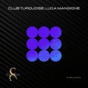 Club Turquoise & Luca Mangione - Airplanes (Daniele Soriani Remix)