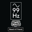 Ryan Blyth - Need A Friend