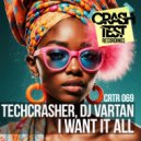 Techcrasher & DJ Vartan - I Want It All (Radio Edit)