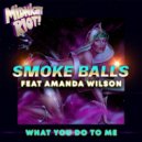 Smoke Balls - What You Do to Me (Instrumental Mix)