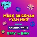 DJ Mark Brickman & Yam Who? feat. Natasha Watts - Body to Body (Radio Mix)