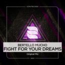 Bertello Mucho - Fight For Your Dreams (Extended Mix)