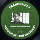 Francesco V - Stuck In The Groove (Original Mix)
