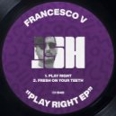 Francesco V - Fresh On Your Teeth