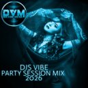 Djs Vibe - Party Session Mix 2026 ()