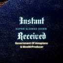 Government Of Amapiano & MooMrProducer & MooMrProducer - Instant Received (Super Slowed Down)