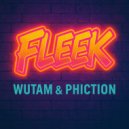 Wutam & Phiction - Fleek ()