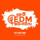 Hard EDM Workout - I\'m the Fire (Instrumental Workout Mix 140 bpm)