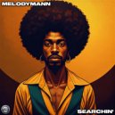 Melodymann - Searchin\' (Original Mix)
