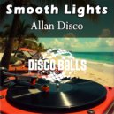 Smooth Lights - Allan Disco (Original Mix)