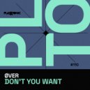 ØVER - Don\'t You Want (Original Mix)
