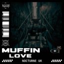 Nocturne UK - Muffin Love (Original Mix)