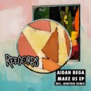 Aidan Bega - Make Us (Original Mix)