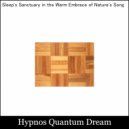 Hypnos Quantum Dream - Exploring Inner Freedom with Soundscapes of Nature for Restful Sleep (Original Mix)