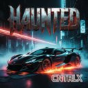 CNTRLX - HAUNTED (Original Mix)