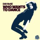 Dan McKie - Who Wants To Dance (Radio Edit)