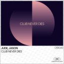 JUDE & JASON - Club Never Dies (Original Mix)