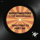 GhostMasters & The GrooveBand - Who Tried To Hurt Me (Extended Mix)