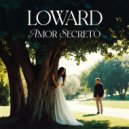 Loward - Amor Secreto (Original Mix)