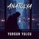 Anatolya - Yorgun Yolcu (Original Mix)