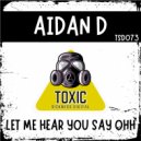 Aidan D - Let Me Hear You Say Ohh (Original Mix)